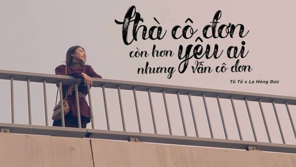 Thà Cô Đơn Còn Hơn Yêu Ai Nhưng Vẫn Cô Đơn