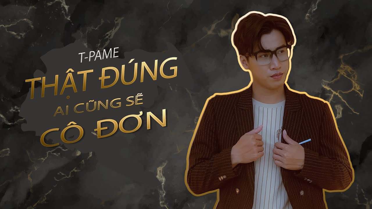 Thật Đúng Ai Cũng Sẽ Cô Đơn
