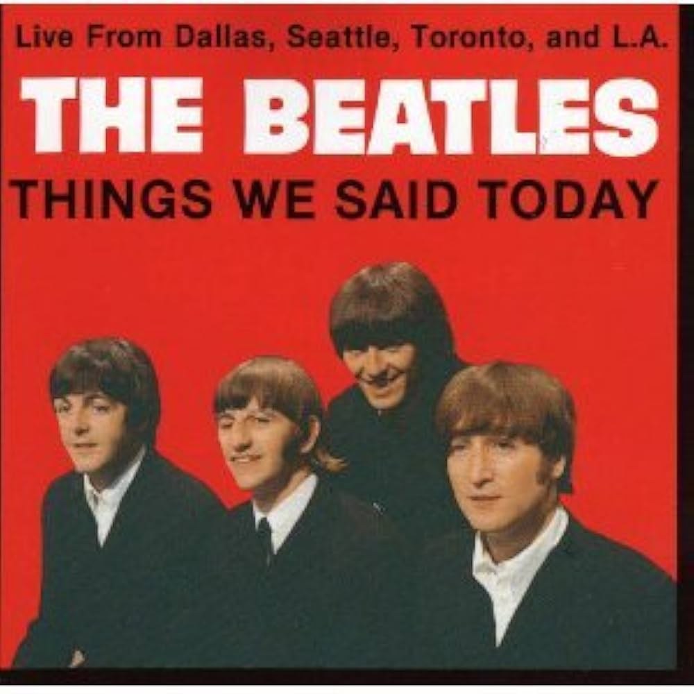 Things We Said Today