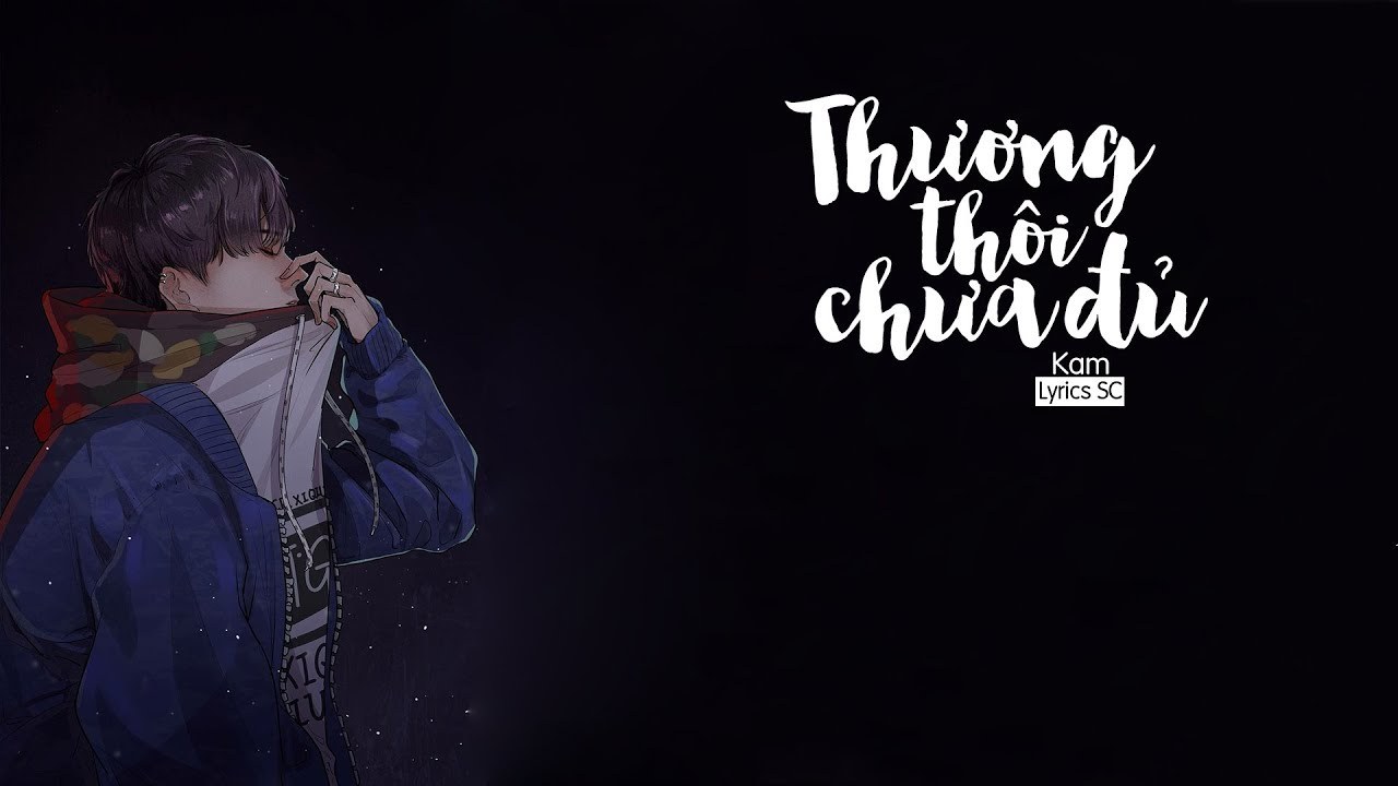 Thương Thôi Chưa Đủ