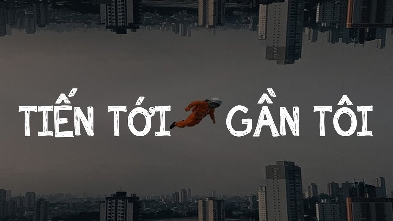 Tiến Tới Gần Tôi