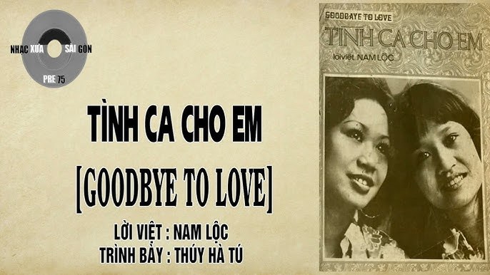 Tình ca cho anh (Goodbye to love)