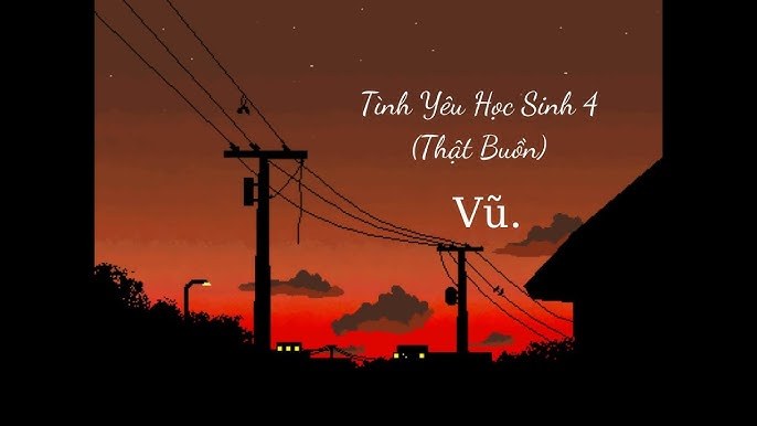 Tình Yêu Học Sinh 4 (Thật Buồn)