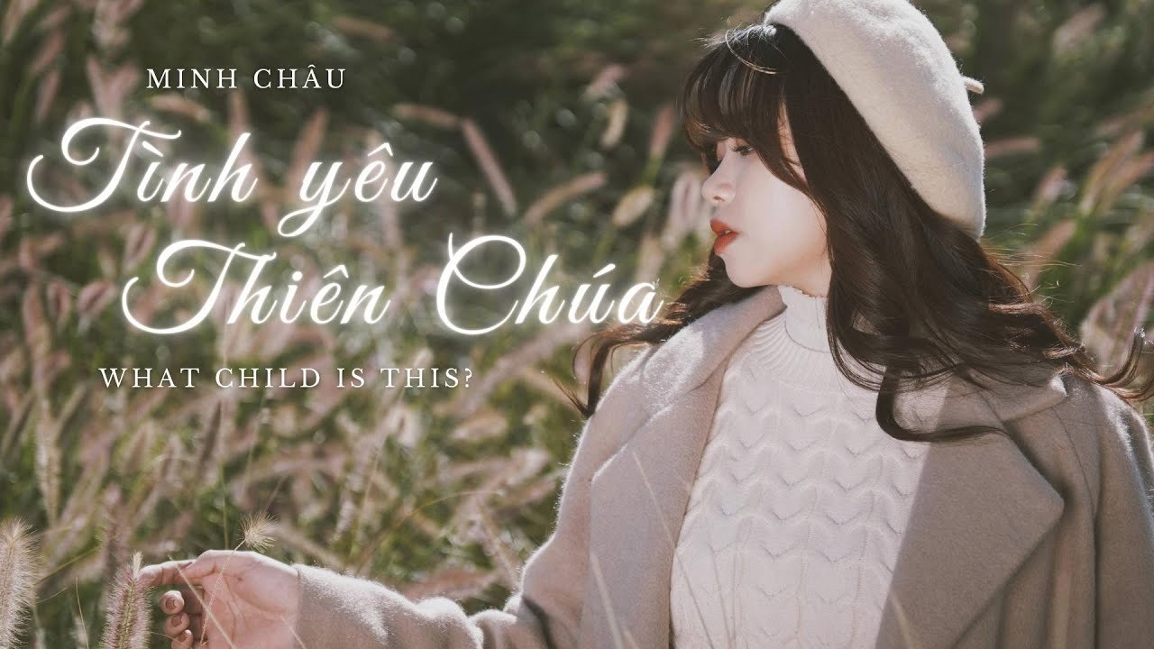 TÌNH YÊU THIÊN CHÚA (WHAT CHILD IS THIS?)