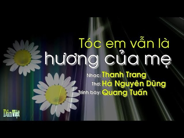TÓC EM VẪN LÀ HƯƠNG CỦA MẸ