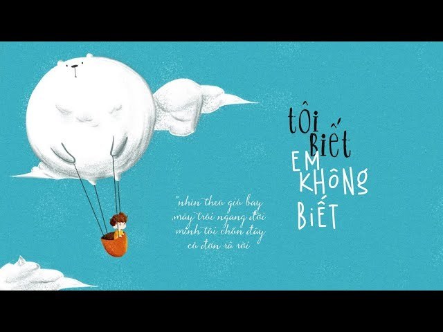 Tôi có biết gì đâu 