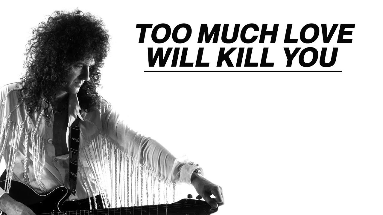 Too Much Love Will Kill You