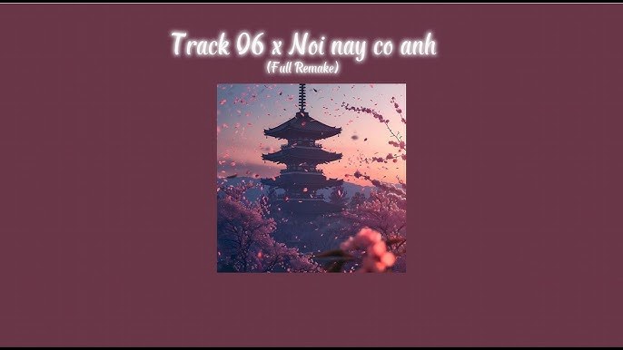 Track 06 X Nơi này có anh