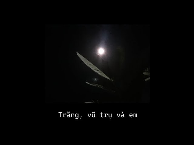 Trăng, Vũ Trụ và Em