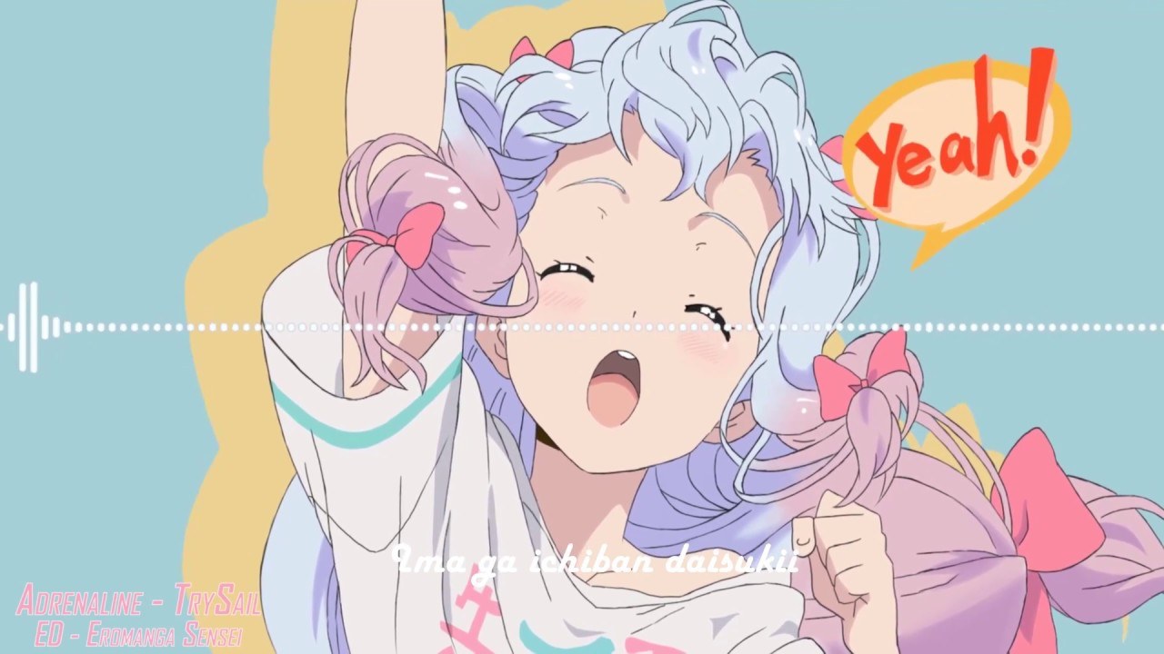 TrySail - adrenaline!!! - Eromanga-sensei Ending Full