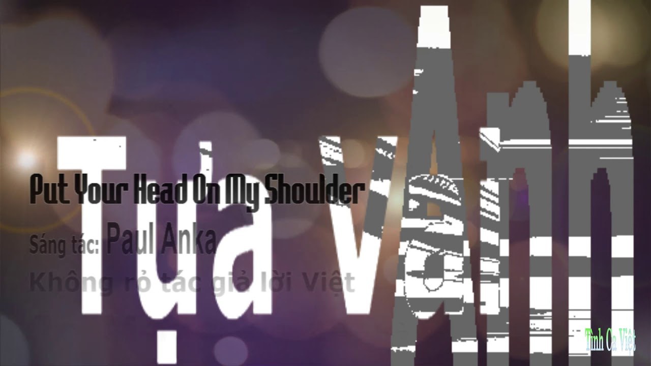 TỰA VAI ANH (PUT YOUR HEAD ON MY SHOULDER)