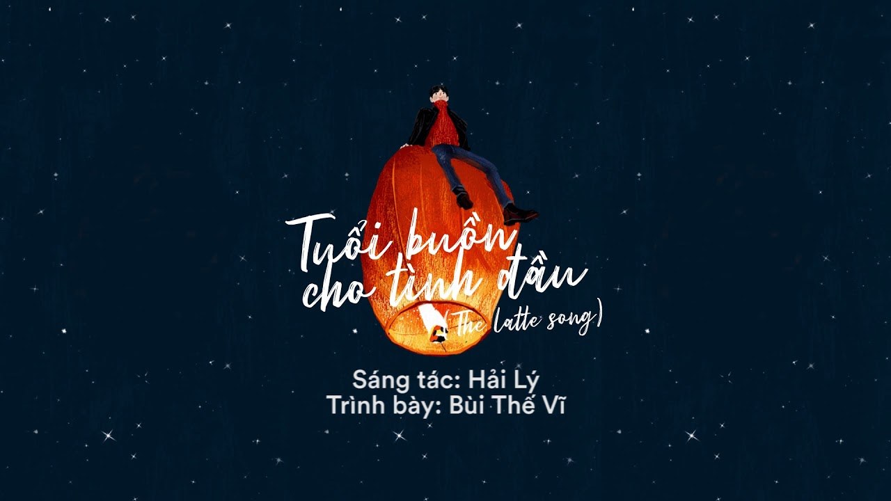 Tuổi Buồn Cho Tình Đầu (The Latte Song)