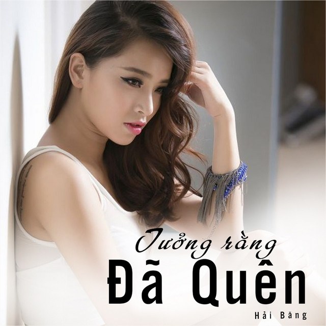 Tưởng Rằng Đã Quên - Hải Băng