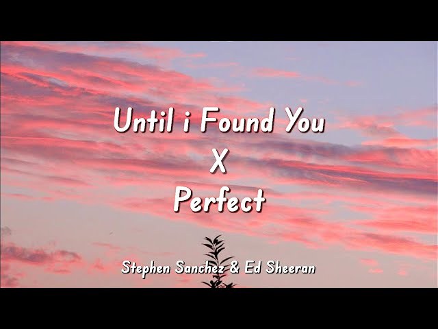 Until i found you x perfect