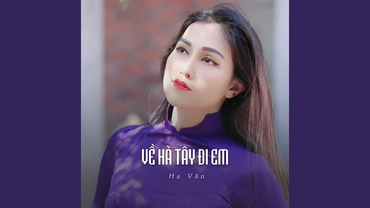Về Hà Tây đi em