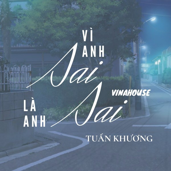 Vì Anh Sai, Là Anh Sai