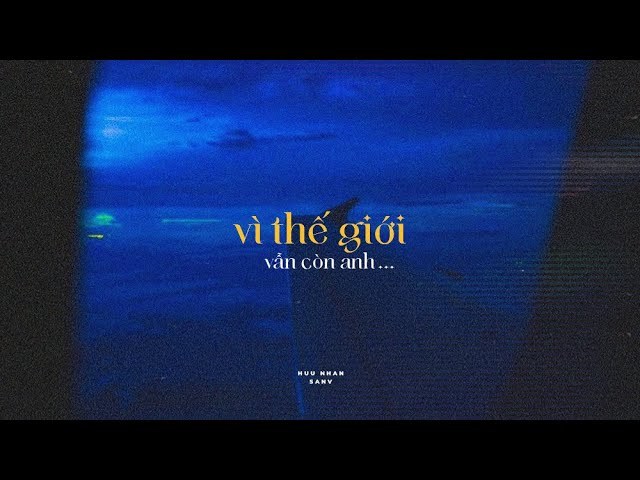Vì Thế Giới... Vẫn Còn Anh
