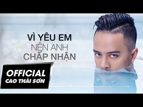 Vì Yêu Em Nên Anh Chấp Nhận
