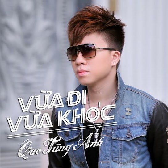 Vừa Đi Vừa Khóc (Cao Tùng Anh)