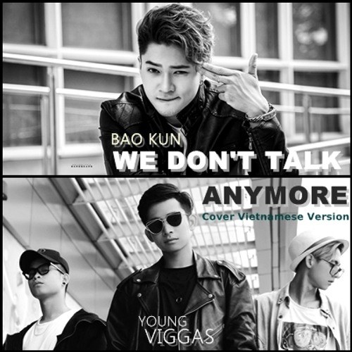 We don't talk anymore (Vietnamese Cover)