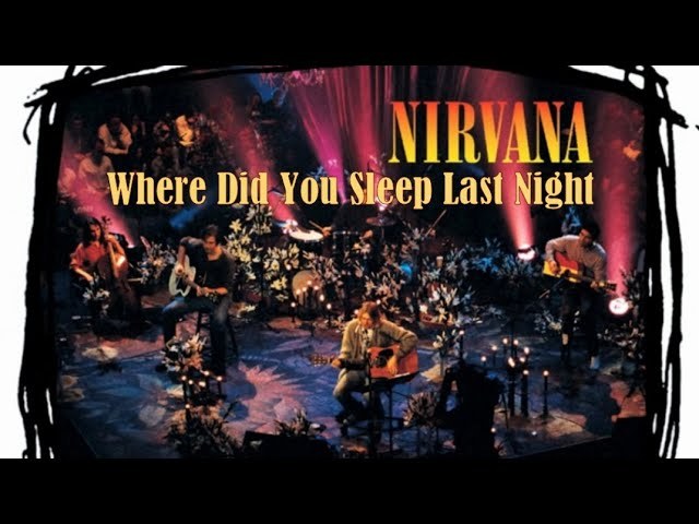 Where Did You Sleep Last Night