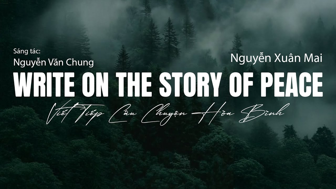 Write On The Story Of Peace - Viết Tiếp Câu Chuyện Hòa Bình (English Version/ Eng Ver.)