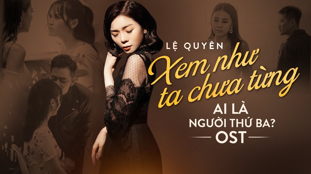 XEM NHƯ TA CHƯA TỪNG (OST AI LÀ NGƯỜI THỨ BA?)