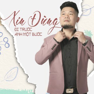 Xin Đừng Đi Trước Anh Một Bước