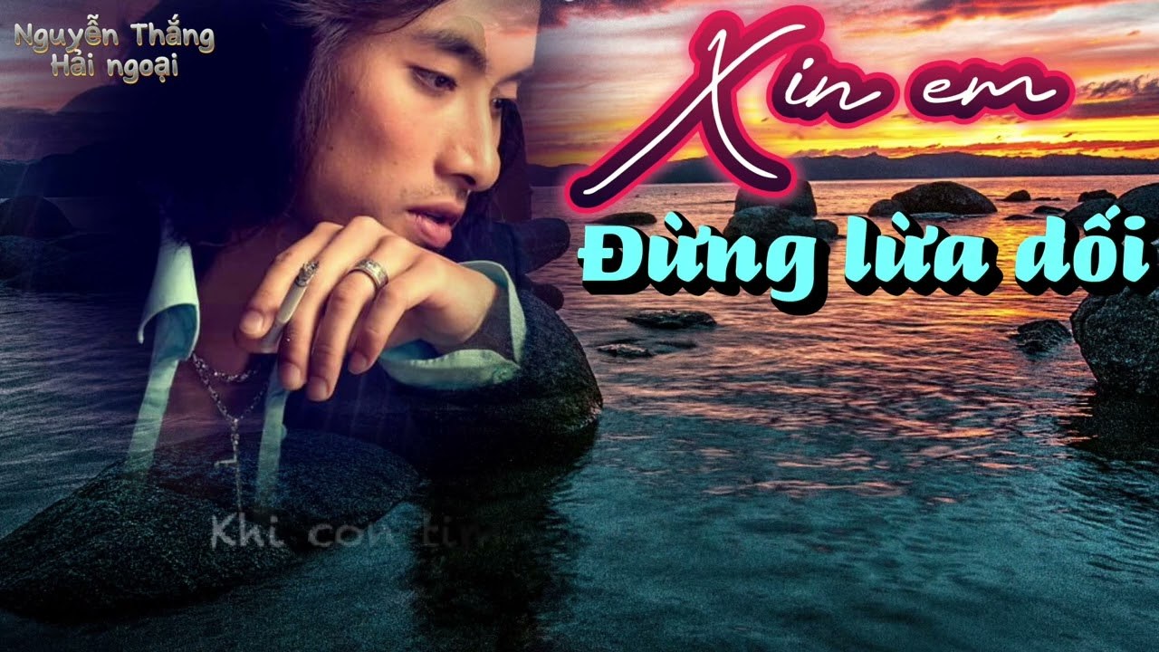 Xin em đừng lừa dối