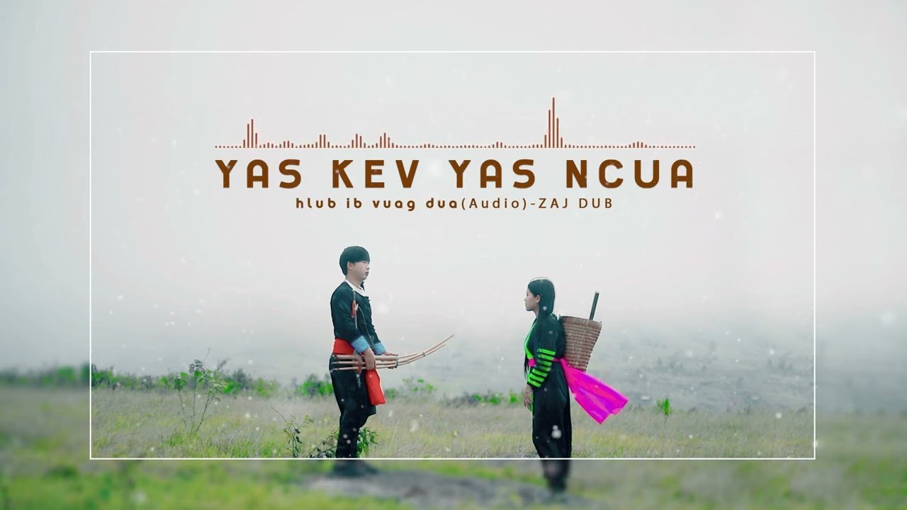 Yas Kev Yas Ncua (Hlub Ib Vuag Dua)