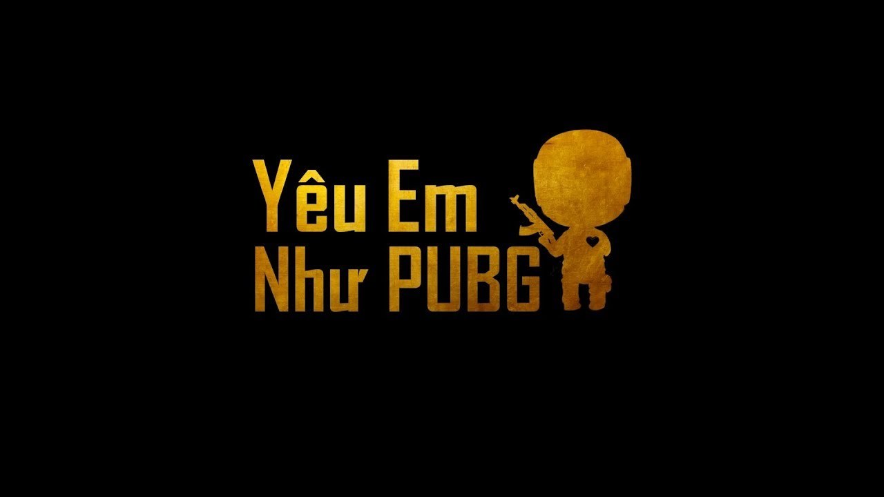 Yêu em như PUBG