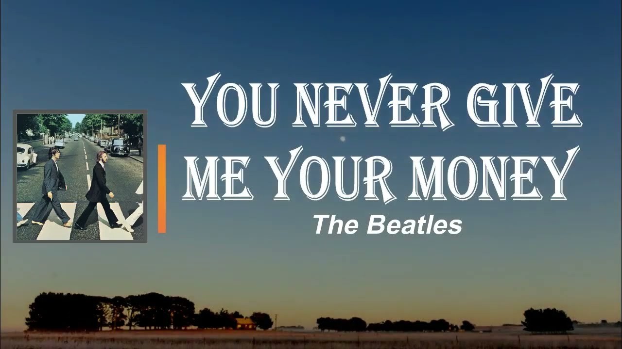 You Never Give Me Your Money