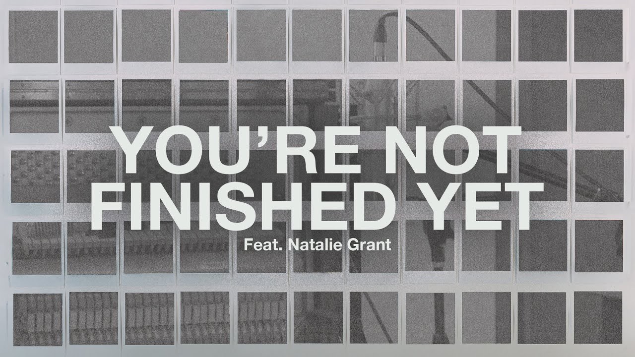 YOU’RE NOT FINISHED YET