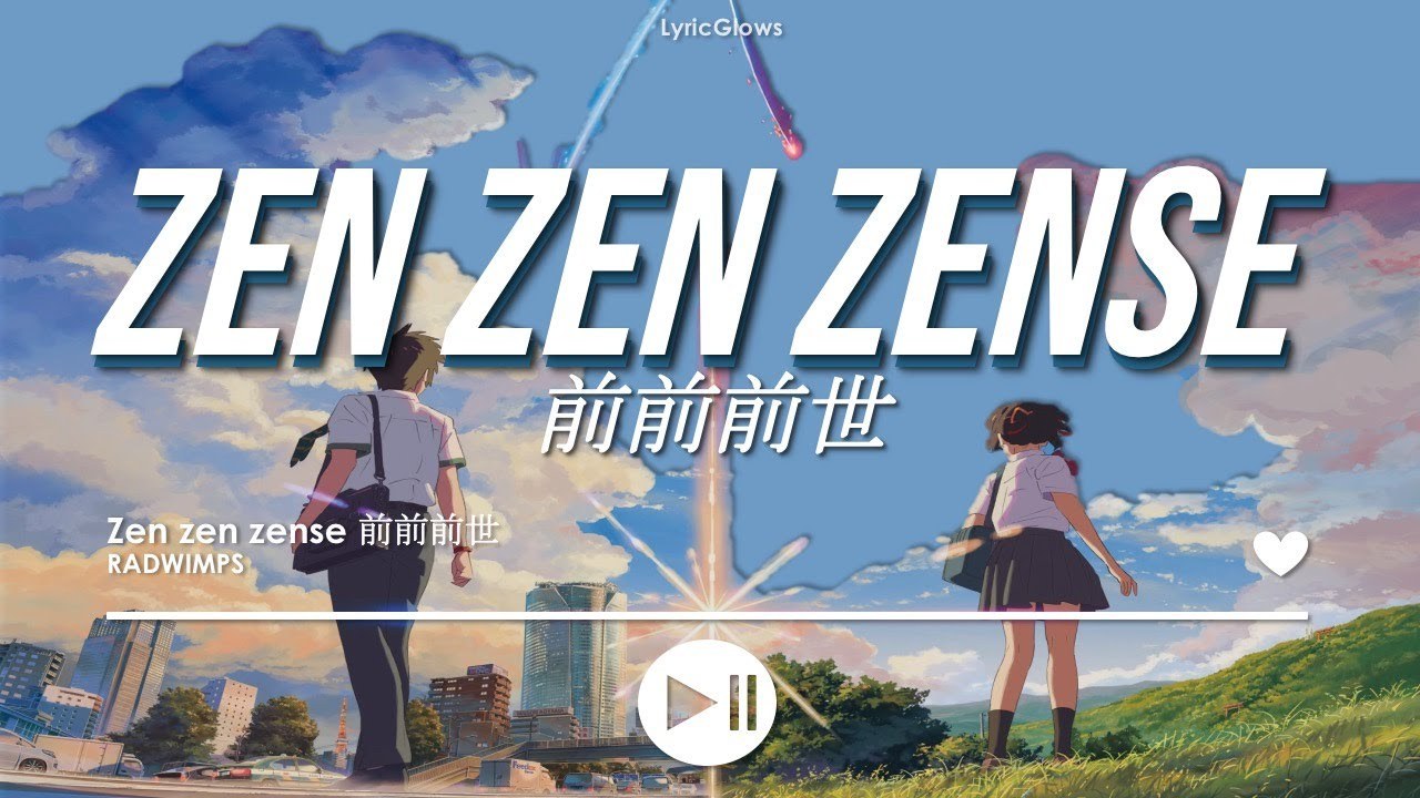 Zen zen Zense (OST Kimi no Na wa - lời Việt)